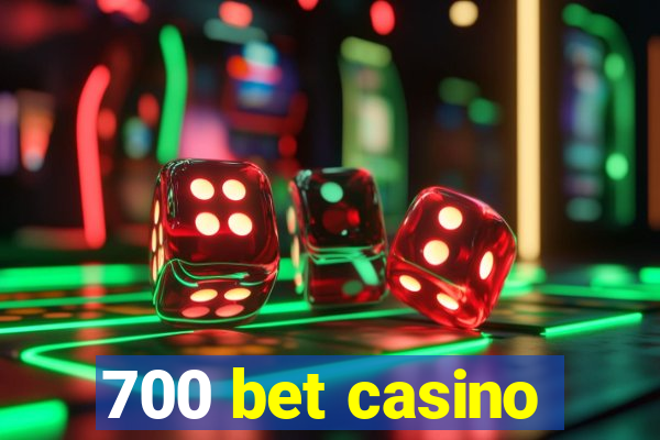 700 bet casino